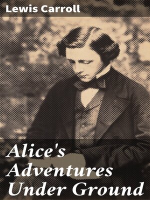 cover image of Alice's Adventures Under Ground